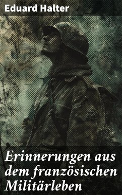 Erinnerungen aus dem französischen Militärleben (eBook, ePUB) - Halter, Eduard