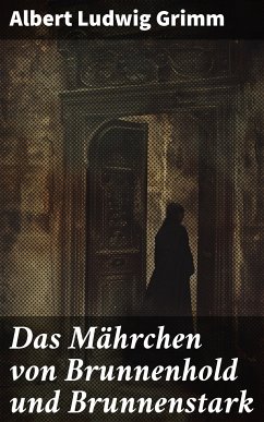 Das Mährchen von Brunnenhold und Brunnenstark (eBook, ePUB) - Grimm, Albert Ludwig