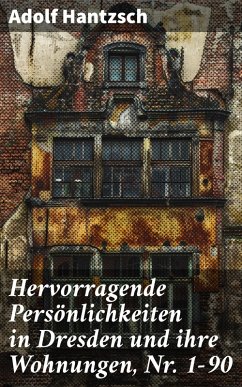 Hervorragende Persönlichkeiten in Dresden und ihre Wohnungen, Nr. 1-90 (eBook, ePUB) - Hantzsch, Adolf