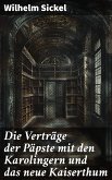 Die Verträge der Päpste mit den Karolingern und das neue Kaiserthum (eBook, ePUB)