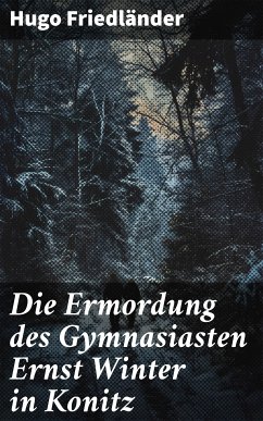 Die Ermordung des Gymnasiasten Ernst Winter in Konitz (eBook, ePUB) - Friedländer, Hugo