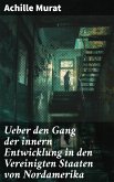 Ueber den Gang der innern Entwicklung in den Vereinigten Staaten von Nordamerika (eBook, ePUB)