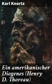 Ein amerikanischer Diogenes (Henry D. Thoreau) (eBook, ePUB)