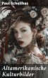 Altamerikanische Kulturbilder (eBook,... - Bild 1