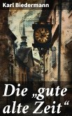 Die &quote;gute alte Zeit&quote; (eBook, ePUB)