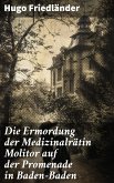 Die Ermordung der Medizinalrätin Molitor auf der Promenade in Baden-Baden (eBook, ePUB)