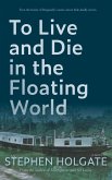 To Live and Die in the Floating World (eBook, ePUB)
