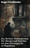 Das Berliner Verbrechertum. Der Mordprozeß Knitelius vor dem Schwurgericht zu Magdeburg (eBook, ePUB)