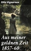 Aus meiner goldnen Zeit 1857–60 (eBook, ePUB)