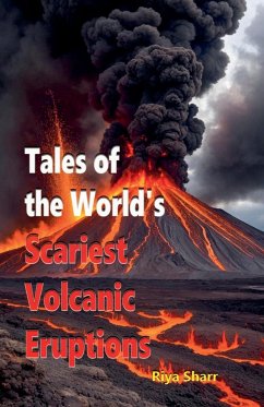 Tales of the World's Scariest Volcanic Eruptions - Sharr, Riya