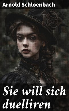 Sie will sich duelliren (eBook, ePUB) - Schloenbach, Arnold