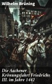 Die Aachener Krönungsfahrt Friedrichs III. im Jahre 1442 (eBook, ePUB)