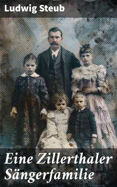 Eine Zillerthaler Sängerfamilie (eBook, ePUB) - Steub, Ludwig