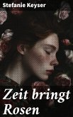 Zeit bringt Rosen (eBook, ePUB)