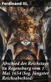 Abschied des Reichstags zu Regensburg vom 17. Mai 1654 (Sog. Jüngster Reichsabschied) (eBook, ePUB)