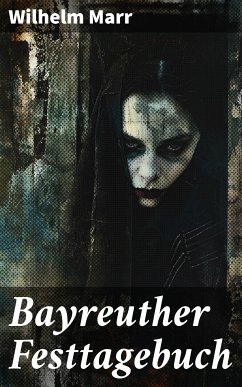 Bayreuther Festtagebuch (eBook, ePUB) - Marr, Wilhelm