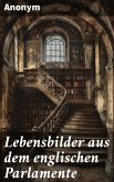 Lebensbilder aus dem englischen Parlamente (eBook, ePUB)