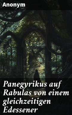 Panegyrikus auf Rabulas von einem gleichzeitigen Edessener (eBook, ePUB) - Anonym