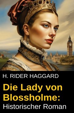 Die Lady von Blossholme: Historischer Roman (eBook, ePUB) - Haggard, H. Rider