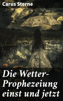 Die Wetter-Prophezeiung einst und jetzt (eBook, ePUB) - Sterne, Carus