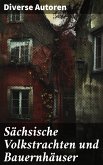 Sächsische Volkstrachten und Bauernhäuser (eBook, ePUB)