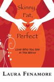 Skinny, Fat, Perfect (eBook, ePUB) Skinny, Fat, Perfect (eBook, ePUB)