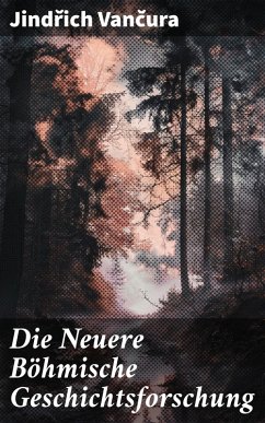 Die Neuere Böhmische Geschichtsforschung (eBook, ePUB) - Vancura, Jindrich