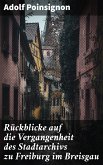 Rückblicke auf die Vergangenheit des Stadtarchivs zu Freiburg im Breisgau (eBook, ePUB)