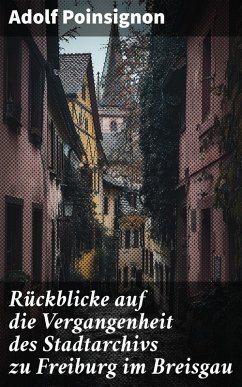Cover Rückblicke auf die Vergangenheit des Stadtarchivs zu Freiburg im Breisgau (eBook, ePUB)