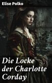 Die Locke der Charlotte Corday (eBook, ePUB)
