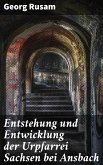 Entstehung und Entwicklung der Urpfarrei Sachsen bei Ansbach (eBook, ePUB)