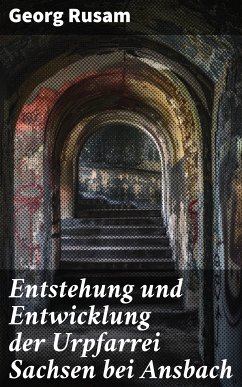 Entstehung und Entwicklung der Urpfarrei Sachsen bei Ansbach (eBook, ePUB) - Rusam, Georg