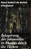 Belagerung der Johanniter in Rhodus durch die Türken (eBook, ePUB)