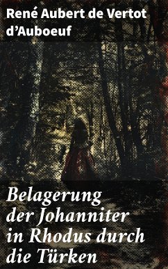 Belagerung der Johanniter in Rhodus durch die Türken (eBook, ePUB) - d'Auboeuf, René Aubert de Vertot