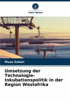 Umsetzung der Technologie-Inkubationspolitik in der Region Westafrika - Zakari, Musa