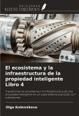 El ecosistema y la infraestructura de la propiedad inteligente Libro 4