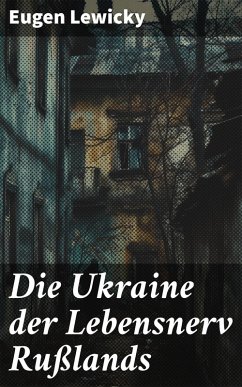 Die Ukraine der Lebensnerv Rußlands (eBook, ePUB) - Lewicky, Eugen