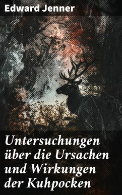 Cover Untersuchungen über die Ursachen und Wirkungen der Kuhpocken (eBook, ePUB)