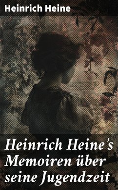 Heinrich Heine's Memoiren über seine Jugendzeit (eBook, ePUB) - Heine, Heinrich