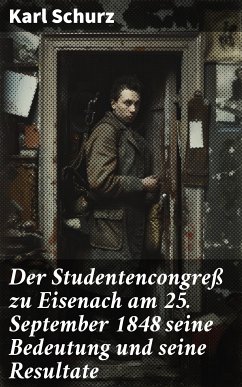 Der Studentencongreß zu Eisenach am 25. September 1848 seine Bedeutung und seine Resultate (eBook, ePUB) - Schurz, Karl