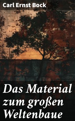 Das Material zum großen Weltenbaue (eBook, ePUB) - Bock, Carl Ernst