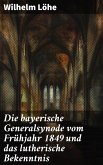 Die bayerische Generalsynode vom Frühjahr 1849 und das lutherische Bekenntnis (eBook, ePUB)