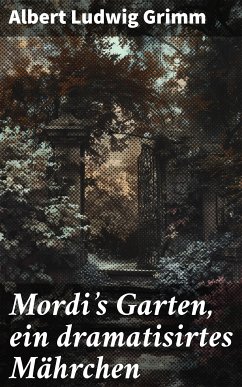 Mordi's Garten, ein dramatisirtes Mährchen (eBook, ePUB) - Grimm, Albert Ludwig