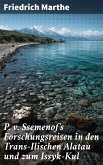 P. v. Ssemenof's Forschungsreisen in den Trans-Ilischen Alatau und zum Issyk-Kul (eBook, ePUB)