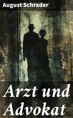 Arzt und Advokat (eBook, ePUB) - Schrader, August