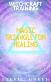 Magic Triangle for Healing (Witchcraft Training, #5) (eBook, ePUB)
