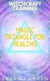 Magic Triangle for Healing (Witchcraft Training, #5) (eBook, ePUB) Magic Triangle for Healing (Witchcraft Training, #5) (eBook, ePUB)