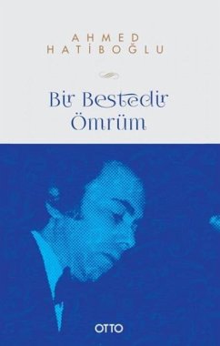 Bir Bestedir Ömrüm - Hatiboglu, Ahmed