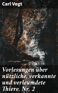 Vorlesungen über nützliche, verkannte und verleumdete Thiere. Nr. 2 (eBook, ePUB) - Vogt, Carl