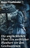 Die unglücklichen Ehen! Ein weiblicher Blaubart vor den Geschworenen (eBook, ePUB)